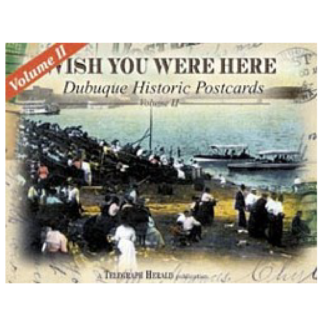 Wish You Were Here, Dubuque Historic Postcards Volume II